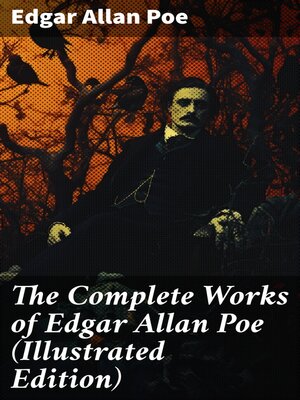 cover image of The Complete Works of Edgar Allan Poe (Illustrated Edition)